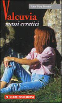 Valcuvia. Massi erratici - Vera Ferrari Luce - Libro Macchione Editore 2001, Guide Macchione | Libraccio.it