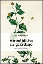 Autodidatta in giardino. Fare, disfare, inventare