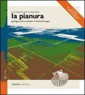 La pianura. Geologia suoli e ambienti in Emilia-Romagna