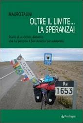 Oltre il limite... la speranza! Diario di un ciclista diabetico che ha percorso il Sud America per solidarietà