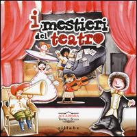 I mestieri del teatro. Come nasce un'opera lirica - Francesca Lazzeroni, Benedetta Meoni - Libro Sillabe 2014, Viaggiando s'impara | Libraccio.it