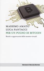 Per un pugno di bitcoin. Rischi e opportunità delle monete virtuali