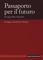 Passaporto per il futuro. Il sogno oltre l'ostacolo. Omaggio a Gianfranco Piantoni