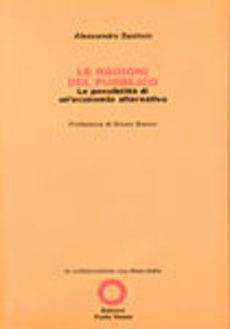 Le ragioni del pubblico. Le possibilità di un'economia alternativa - Alessandro Santoro - Libro Edizioni Punto Rosso 2004, Varia | Libraccio.it