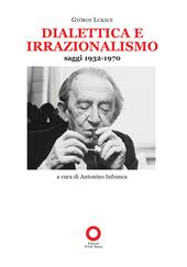 Dialettica e irrazionalismo. Saggi 1932-1970