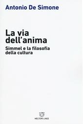 La via dell'anima. Simmel e la filosofia della cultura