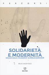 Solidarietà e modernità. Saggio sulla «filosofia» di Émile Durkheim