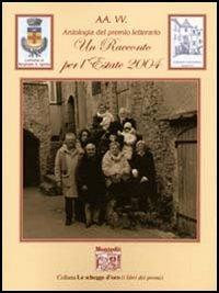 Un racconto per l'estate 2004  - Libro Montedit 2005, Le schegge d'oro (i libri dei premi) | Libraccio.it