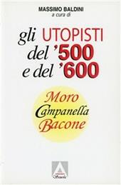 Gli utopisti del '500 e del '600. Moro, Campanella, Bacone