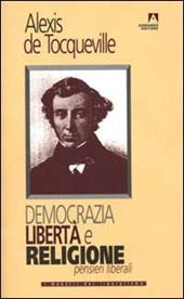 Democrazia, libertà e religione. Pensieri liberali