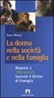 La donna nella società e nella famiglia. Risposte a 100 quesiti inerenti il diritto di famiglia