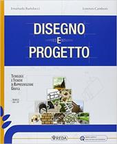 Disegno e progetto. Per le tecnologie e tecniche di rappresentazione grafica. Con e-book. Con espansione online