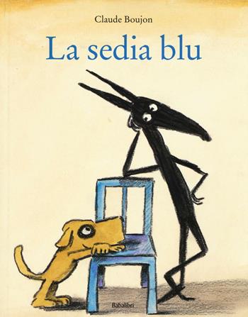La sedia blu. Ediz. illustrata - Claude Boujon - Libro Babalibri 2016, Bababum | Libraccio.it