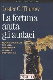 La fortuna aiuta gli audaci. Nuove strategie per una prosperità globale sostenibile