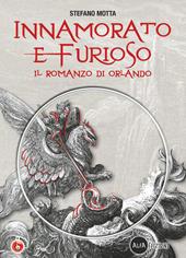 Innamorato e furioso. Il romanzo di Orlando. Con CD-ROM. Con DVD-ROM