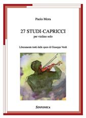 27 studi-capricci. Liberamente tratti dalle opere di Giuseppe Verdi. Per violino solo. Spartito