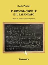 L' armonia tonale e il basso dato. Manuale sintetico teorico-pratico