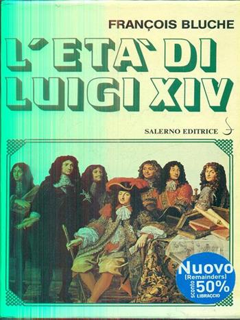 L'età di Luigi XIV - François Bluche - Libro Salerno Editrice 1996, Biblioteca storica | Libraccio.it