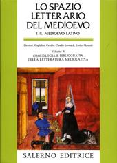 Lo spazio letterario del Medioevo. Il Medioevo latino. Vol. 5: Cronologia e bibliografia della letteratura mediolatina