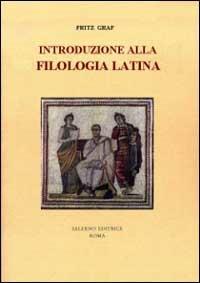 Introduzione alla filologia latina  - Libro Salerno Editrice 2003, Studi e saggi | Libraccio.it