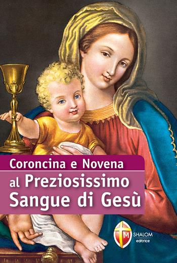Coroncina e Novena al preziosissimo sangue di Gesù - Giuseppe Brioschi - Libro Editrice Shalom 2015, Il figlio | Libraccio.it