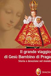 Il grande viaggio di Gesù Bambino di Praga. Storia e devozione nel mondo