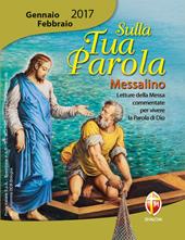 Sulla tua parola. Messalino. Letture della messa commentate per vivere la parola di Dio. Gennaio-febbraio 2017