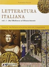 Letteratura italiana. Dal Medioevo al Rinascimento. Tomo B: Da Petrarca alla prima metà del '500. Vol. 1