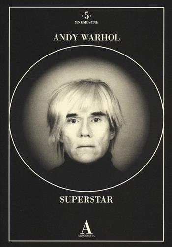 Andy Warhol superstar . Ediz. illustrata  - Libro Abscondita 2013, Mnemosyne | Libraccio.it