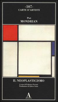 Il Neoplasticismo - Piet Mondrian - Libro Abscondita 2014, Carte d'artisti | Libraccio.it