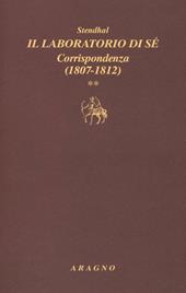 Il laboratorio di sé. Corrispondenza. Vol. 2: 1807-1812