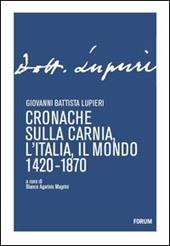 Cronache sulla Carnia, l'Italia, il mondo 1420-1870