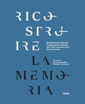 Ricostruire la memoria. Il patrimonio culturale del Friuli a quarant'anni dal terremoto