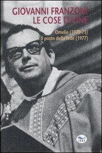 Le cose divine. Omelie (1970-73)-Il posto della fede (1977) - Giovanni Franzoni - Libro EdUP 2007 | Libraccio.it