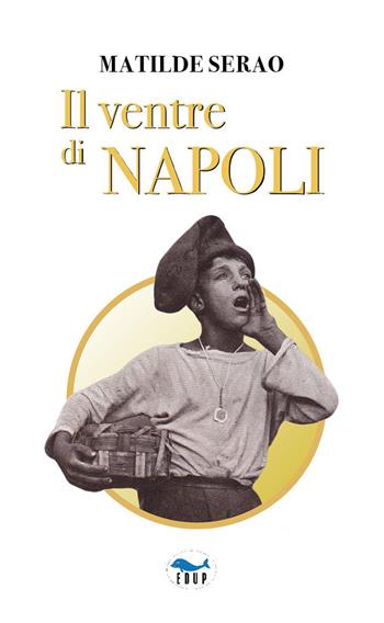 Il ventre di Napoli - Matilde Serao - Libro EdUP 2023, Universale | Libraccio.it