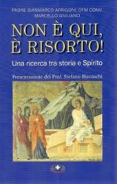 Non è qui, è risorto! Una ricerca tra storia e Spirito