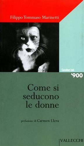 Come si seducono le donne - Filippo Tommaso Marinetti - Libro Vallecchi 2003, Caratteri del '900 | Libraccio.it