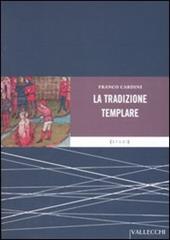 La tradizione templare. Miti, segreti, misteri