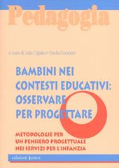 Bambini nei contesti educativi: osservare per progettare. Metodologie per un pensiero progettuale nei servizi per l'infanzia