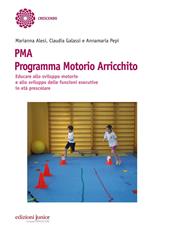 PMA Programma Motorio Arricchito. Educare allo sviluppo motorio e allo sviluppo delle funzioni esecutive in età prescolare