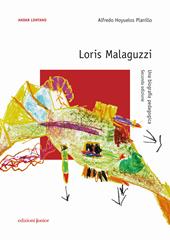 Loris Malaguzzi. Una biografia pedagogica