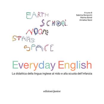 Everyday english. La didattica della lingua inglese nei servizi per la prima infanzia  - Libro Edizioni Junior 2023 | Libraccio.it