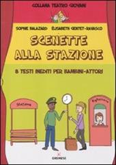 Scenette alla stazione. 8 testi inediti per bambini-attori