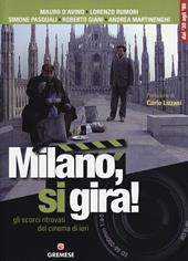 Milano, si gira! Gli scorci ritrovati del cinema di ieri