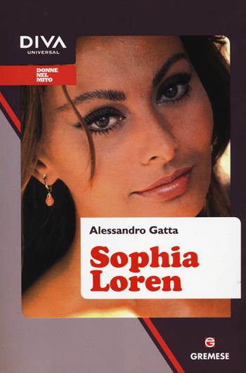 Sophia Loren - Alessandro Gatta - Libro Gremese Editore 2014, Donne nel mito | Libraccio.it