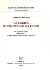 La logica di Francesco da Prato. Con l'edizione critica della «Loyca» e del «Tractatus de voce univoca»