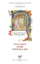 Atti degli incontri sulle opere di Dante. Vol. 1: Vita nova, Fiore, Epistola XIII.