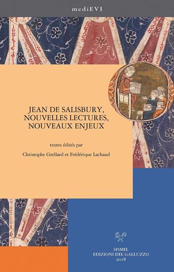 Jean de Salisbury, nouvelles lectures, nouveaux enjeux. Ediz. francese, inglese e italiana  - Libro Sismel 2018, MediEVI | Libraccio.it
