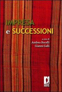 Impresa e successioni - Andrea Bucelli, Gianni Galli - Libro Firenze University Press 2008, Atti | Libraccio.it