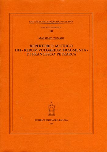 Repertorio metrico dei «Rerum vulgarium fragmenta» di Francesco Petrarca - Massimo Zenari - Libro Antenore 2000, Studi sul Petrarca | Libraccio.it